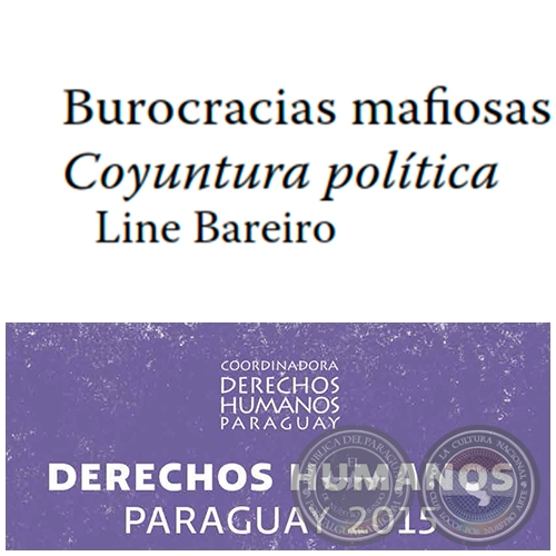 Burocracias mafiosas. Conyuntura poltica - DERECHOS HUMANOS EN PARAGUAY 2015 - Autora: LINE BAREIRO - Pginas 23 al 36 - Ao 2015